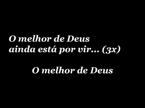 o melhor de Deus.ppt - página 4
