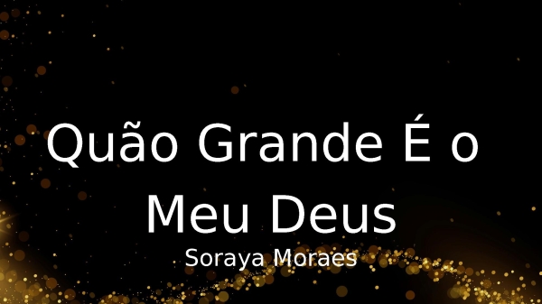 Quão Grande É o Meu Deus