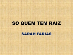SO QUEM TEM RAIZ.pptx