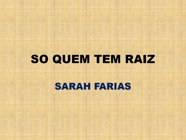 SO QUEM TEM RAIZ.pptx