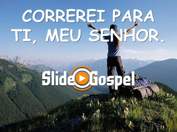CORREREI PARA TI MEU SENHOR