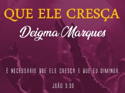 QUE ELE CRESÇA - DEIGMA MARQUES.pptx