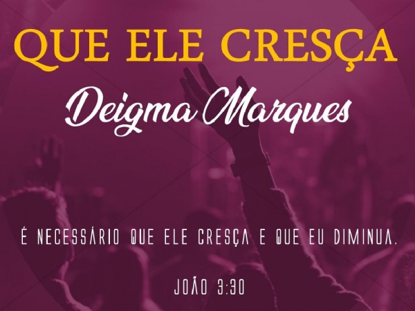 QUE ELE CRESÇA - DEIGMA MARQUES.pptx