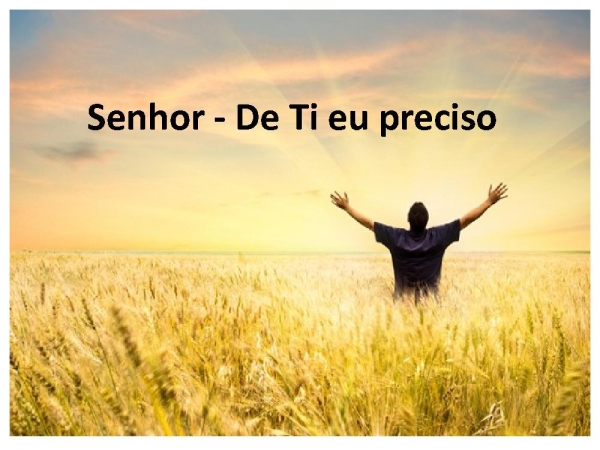 senhor de ti presciso.pptx - página 1