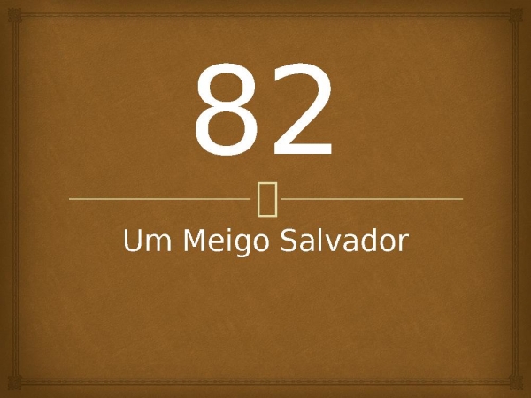 82 - Um Meigo Salvador.pptx - página 1