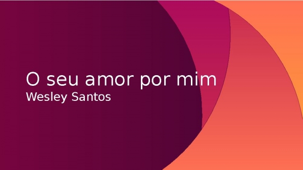 O seu amor por mim.pptx - página 1
