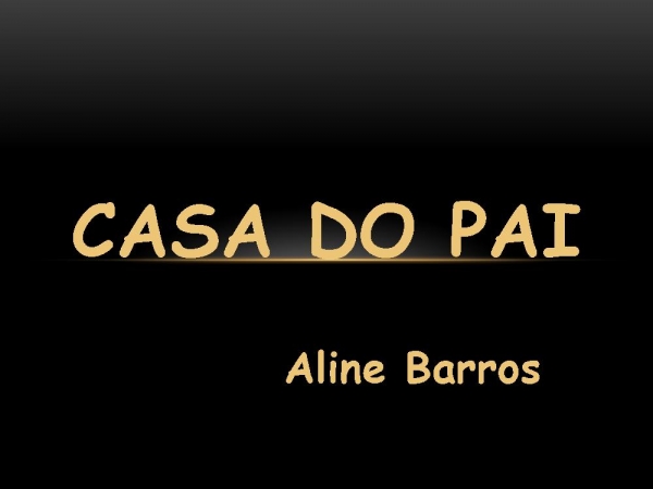 CASA DO PAI -ALINE.pptx - página 1
