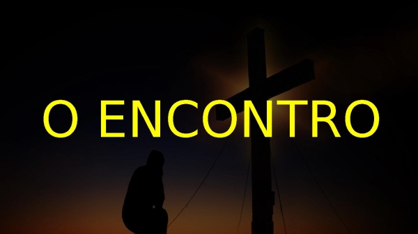 O ENCONTRO