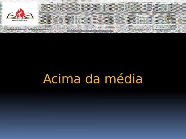 ACIMA DA MÉDIA.pptx - página 1