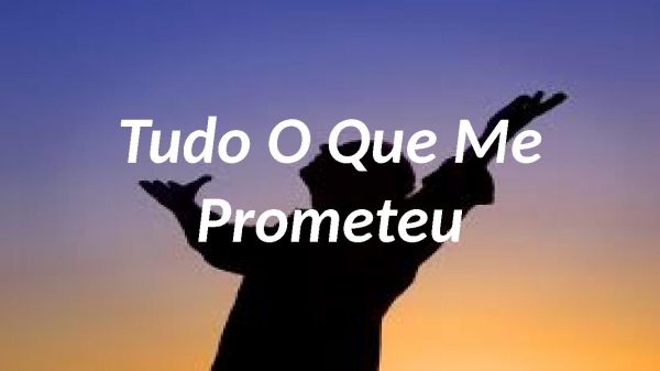 Tudo O Que Me Prometeu