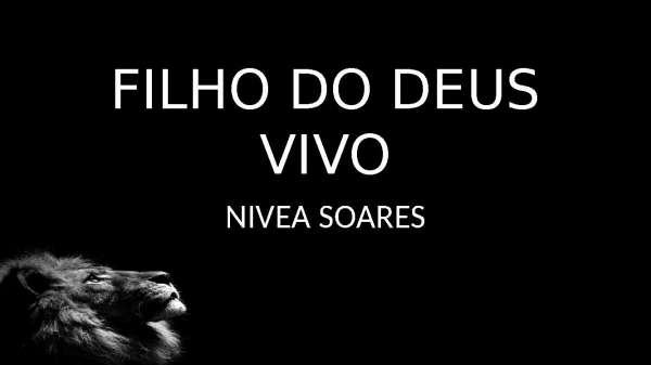 FILHO DO DEUS VIVO