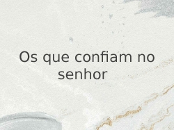 Os que confian no senor