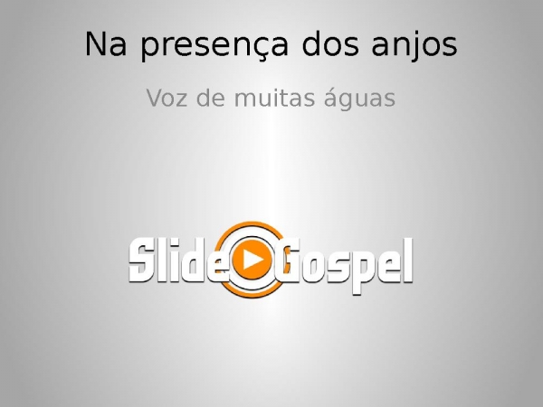 Na presença do Anjos - Voz de muitas águas - página 1