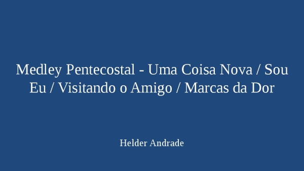 Uma Coisa Nova / Sou Eu / Visitando o Amigo / Marcas da Dor / Ritmo em corinho