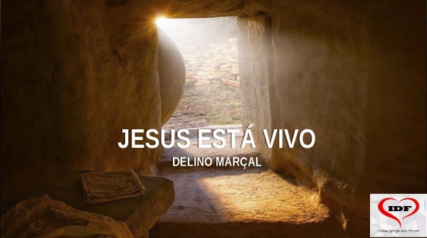 JESUS ESTÁ VIVO