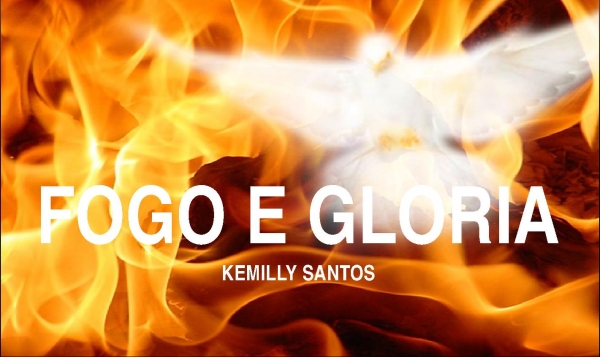 Fogo e Gloria - Kemilly Santos