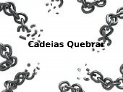 Cadeias Quebrar