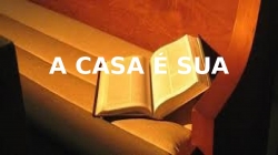 A CASA É SUA