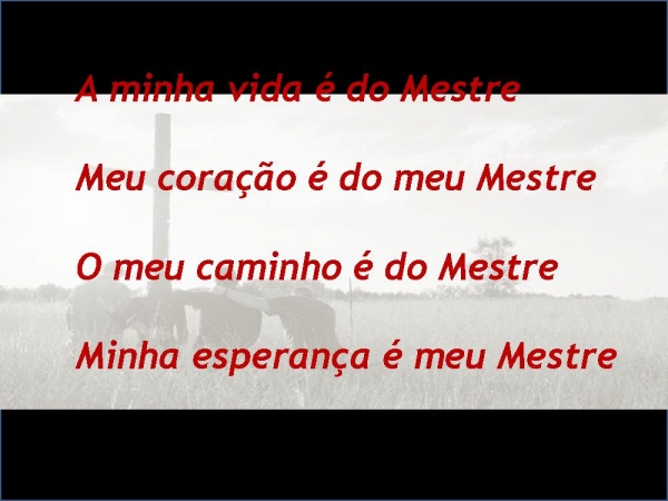 MINHA VIDA É DO MESTRE - IRMÃO LÁZARO.pptx - página 4