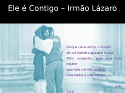 Irmão Lázaro - ELE É CONTIGO.pptx