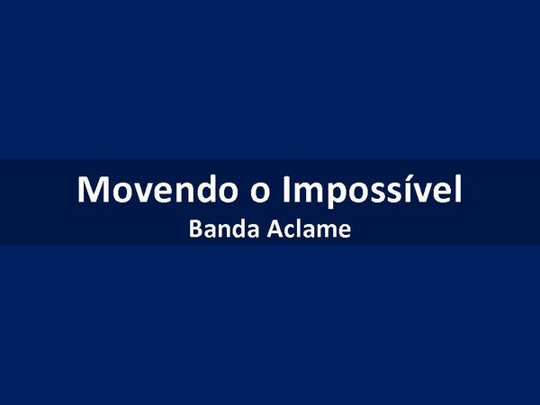 Movendo o Impossivel - Banda Aclame - página 1