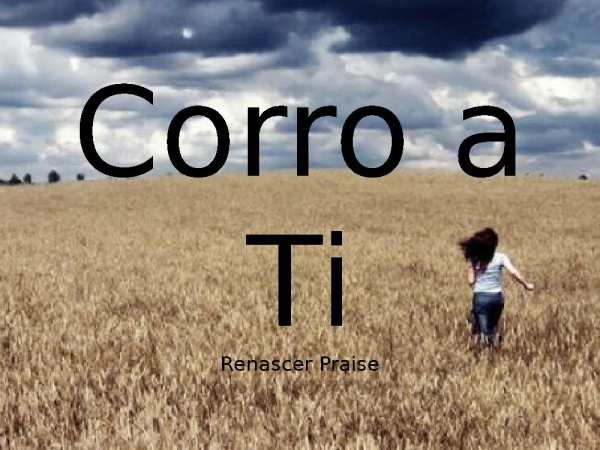 Corro a Ti.pptx