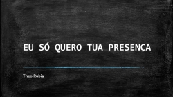EU SÓ QUERO TUA PRESENÇA.pptx