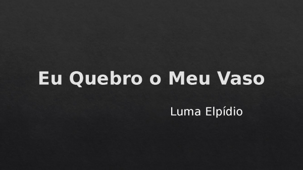 Eu Quebro o Meu Vaso