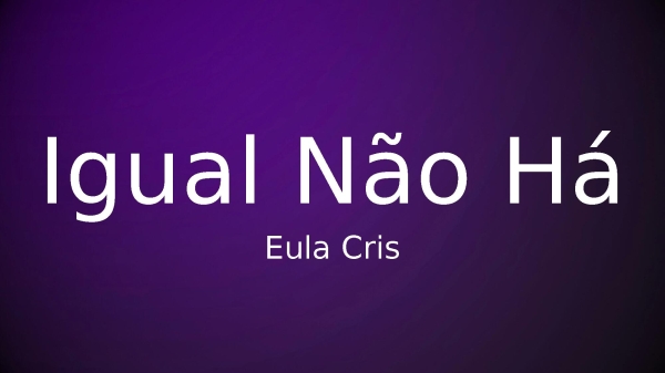 Igual Não Há