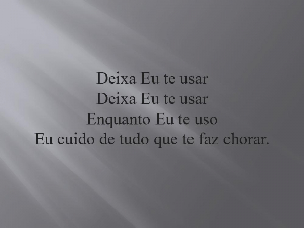 deixa eu te usar.pptx - página 10
