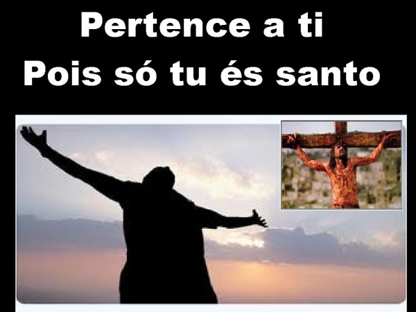 Santo,Pai tu és santo.pptx - página 7