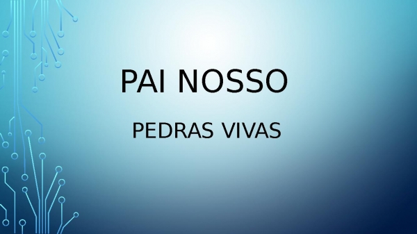 Pai Nosso Pedras Vivas.pptx
