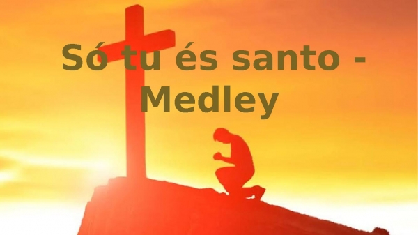 Só tu és santo - Medley - página 1