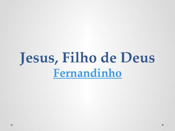 Jesus, Filho de Deus - Fernandinho - página 1