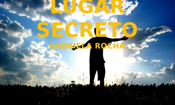 Lugar Secreto - Gabriela Rocha  x