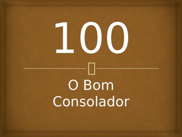 100 - O Bom Consolador.pptx - página 1