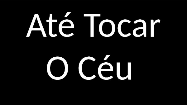 Até Tocar O Céu.pptx - página 1