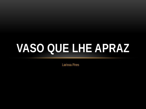 VASO QUE LHE APRAZ - página 1
