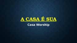 A CASA É SUA