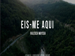 Eis-me Aqui Valesca Maysa
