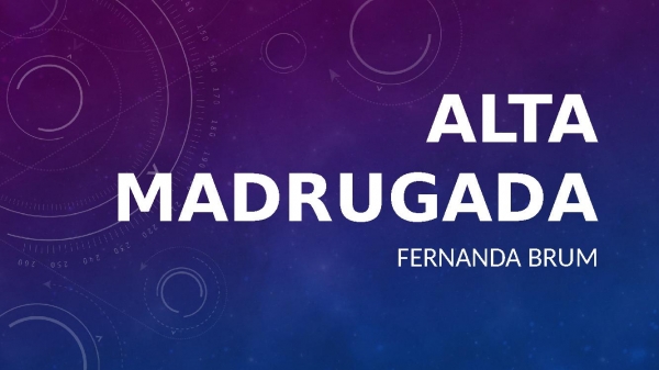 Alta Madrugada - Fernanda Brum