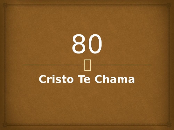 80 - Cristo Te Chama.pptx - página 1