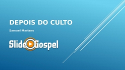 Depois do Culto - Samuel Mariano