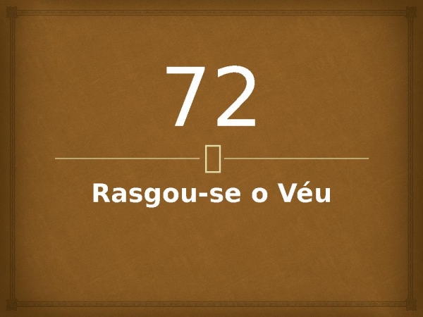 72 - Rasgou-se o Véu.pptx - página 1