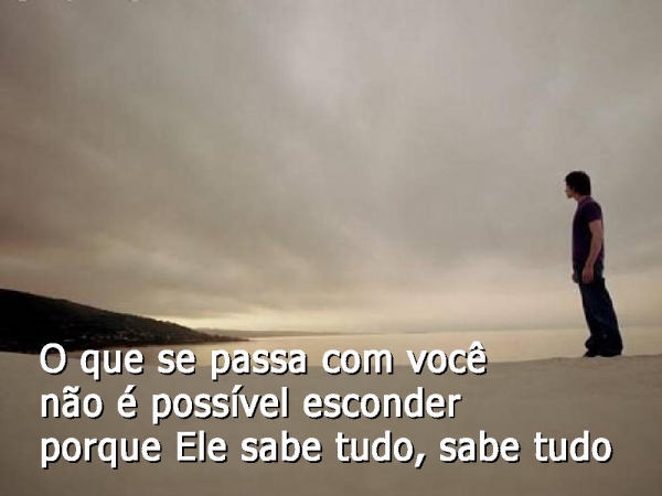Ele conhece muito bem, o coração do homem - página 3
