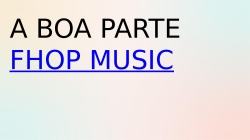 A Boa Parte  -  fhop music