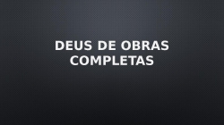 Deus de Obras Completas