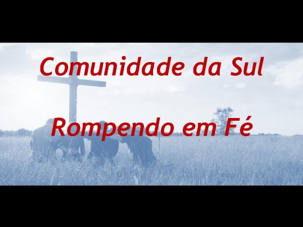 Rompendo em Fé - Comunidade da Zona Sul.pptx - página 1