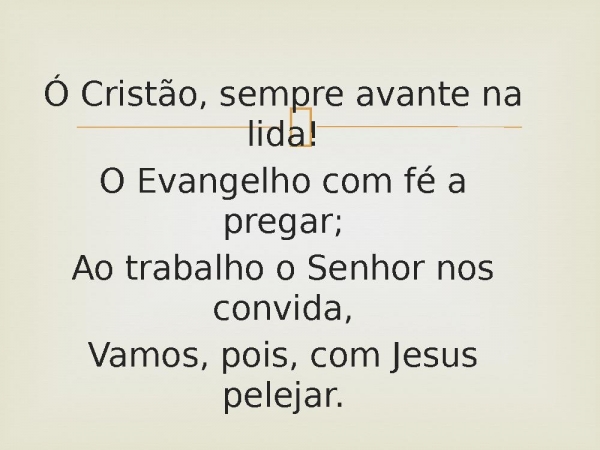 11 - Ó Cristão, Eia Avante.pptx - página 3
