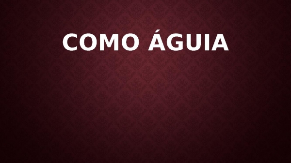 Como Águia.pptx - página 1